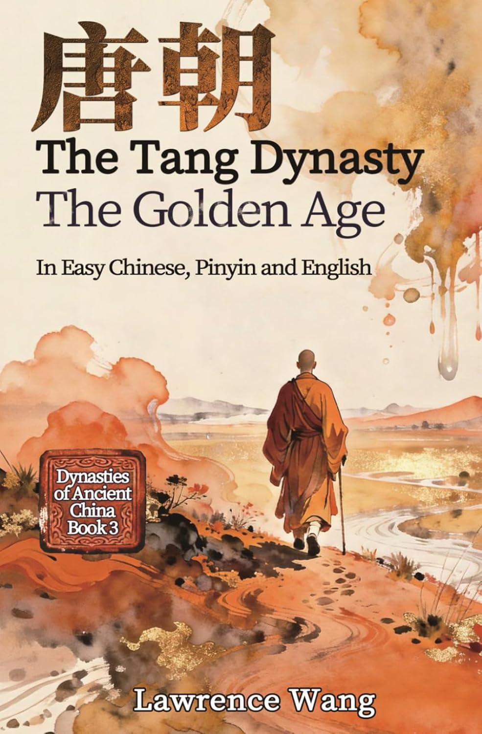 The Tang Dynasty: The Golden Age (Dynasties of Ancient China)