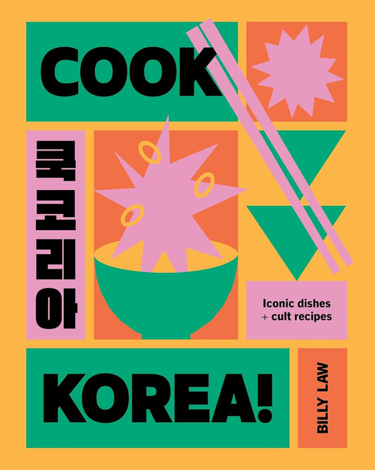 Cook Korea!: Iconic Dishes & Cult Recipe