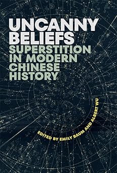 Uncanny Beliefs: Superstition in Modern Chinese History (Harvard Contemporary