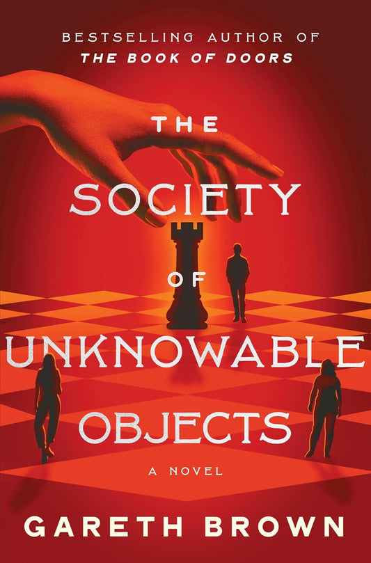 The Society of Unknowable Objects: A Fantastical Novel about Secret Societies and Magical Objects
