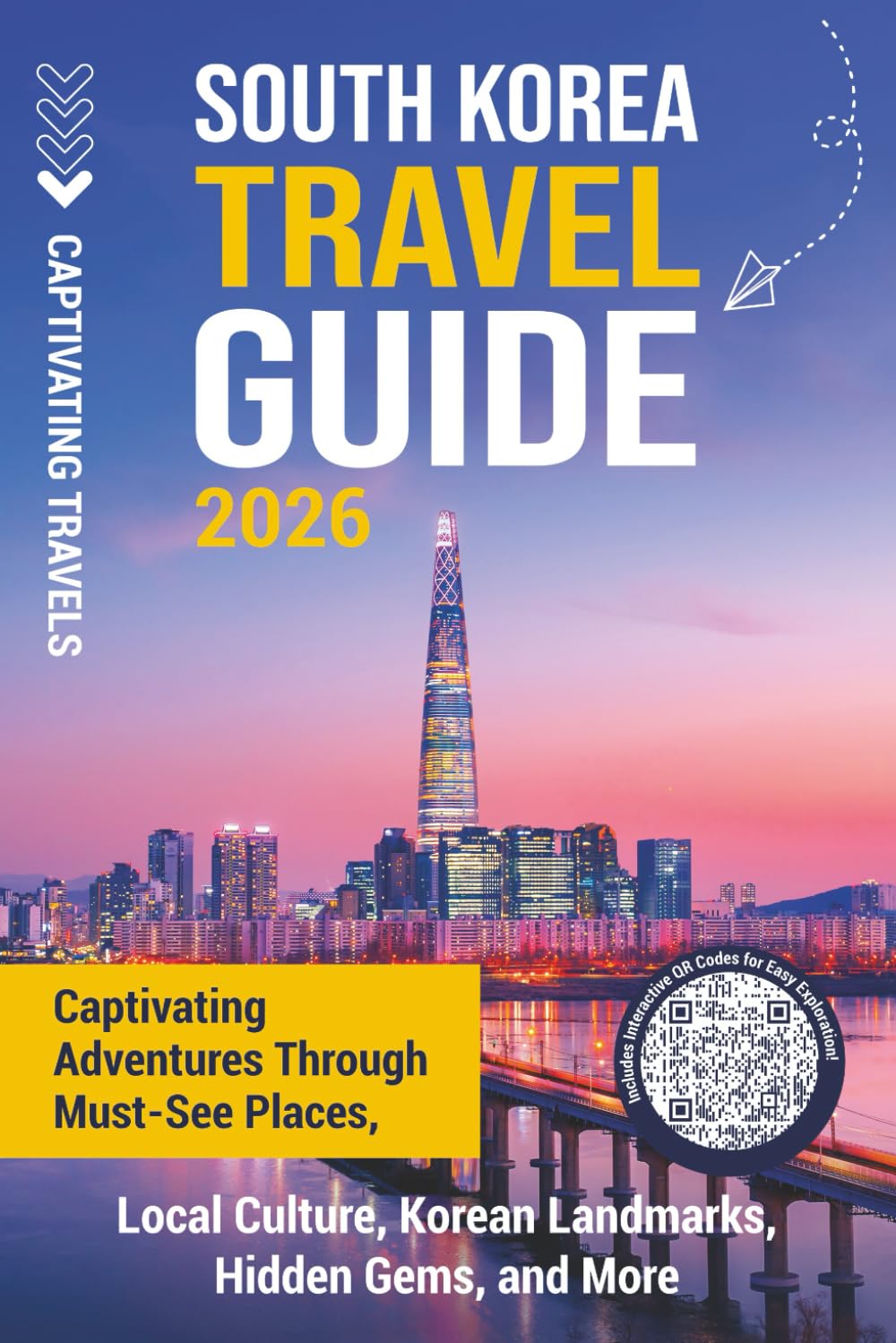 South Korea Travel Guide: Captivating Adventures through Must-See Places, Local Culture, Korean Landmarks, Hidden Gems, and More