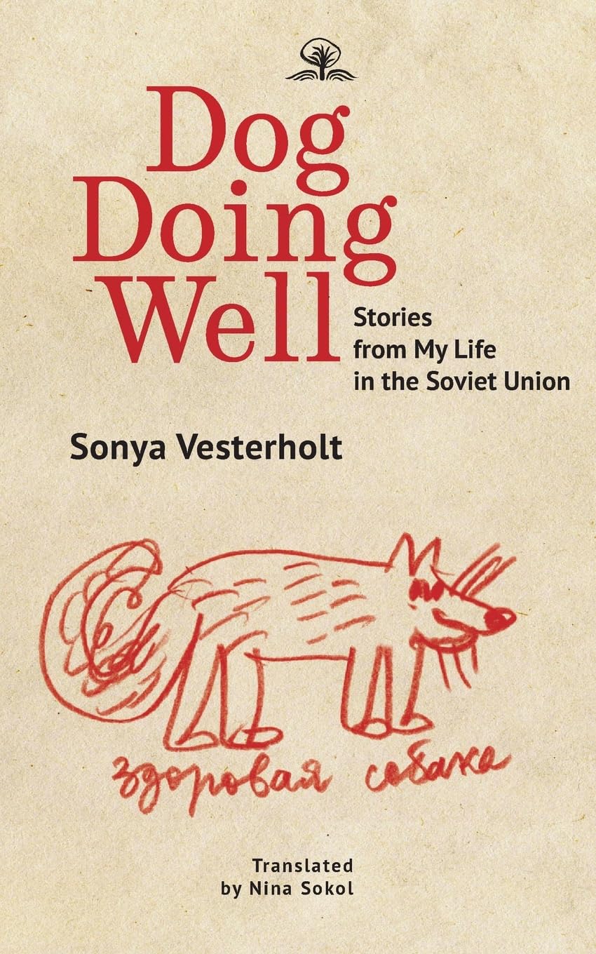 Dog Doing Well: Stories from My Life in the Soviet Union