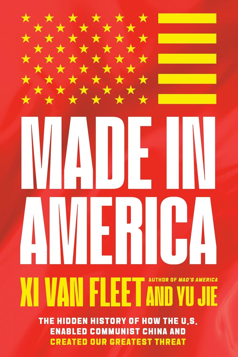 Made in America: The Hidden History of How the U.S. Enabled Communist China and Created Our Greatest Threat