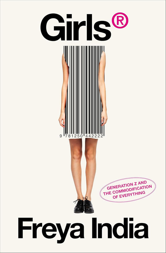 GIRLS®: Generation Z and the Commodification of Everything