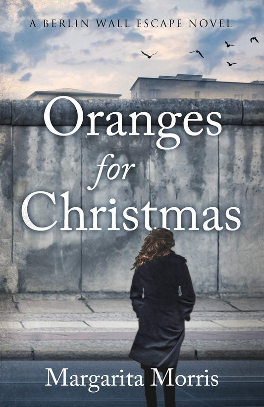 Oranges for Christmas: A Berlin Wall Escape Novel