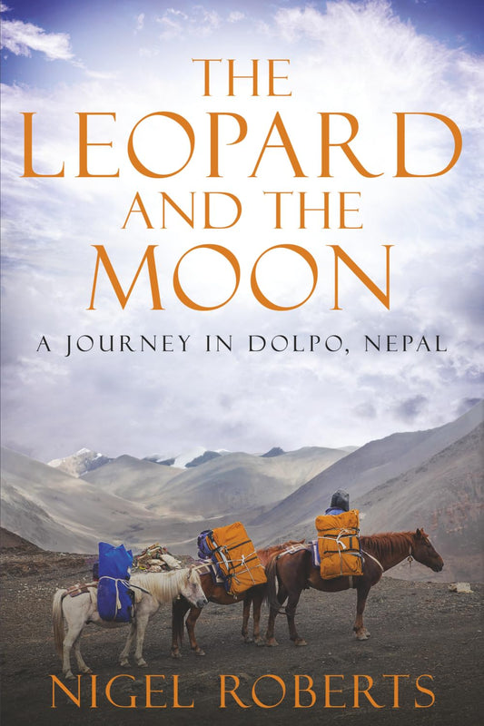The Leopard and the Moon: A Journey in Dolpo, Nepal