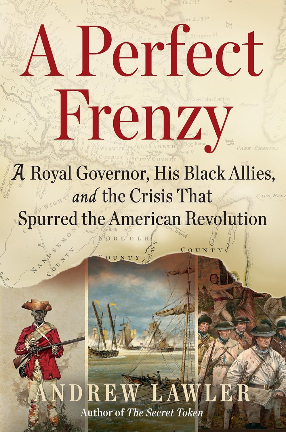 A Perfect Frenzy: A Royal Governor, His Black Allies, and the Crisis That Spurred the American Revolution Andrew Lawler