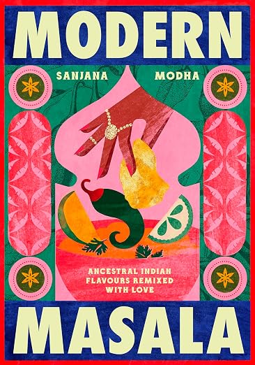 Modern Masala: Ancestral Indian flavours, remixed with love