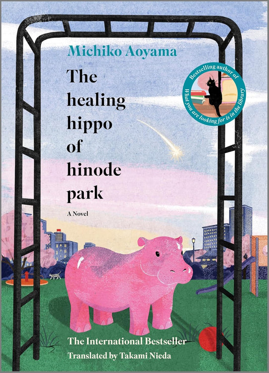 The Healing Hippo of Hinode Park: A Novel – A Heartwarming Japanese Literature and Contemporary Fiction Story of Community