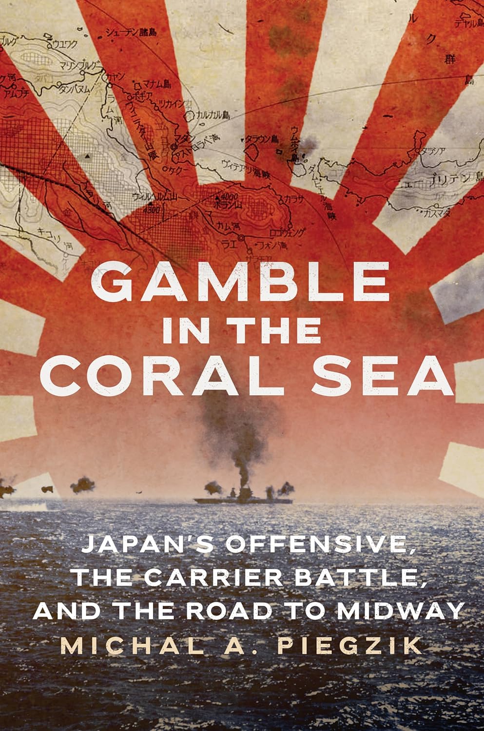 Gamble in the Coral Sea: Japan's Offensive, the Carrier Battle, and the Road to Midway