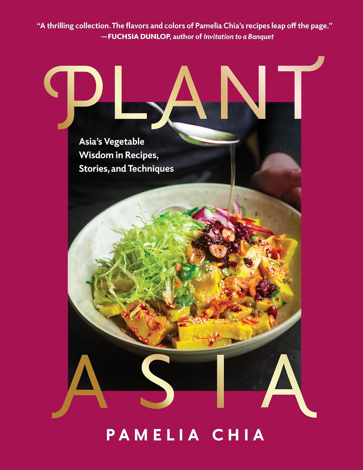 PlantAsia: Asia’s Vegetable Wisdom in Recipes, Stories and Techniques