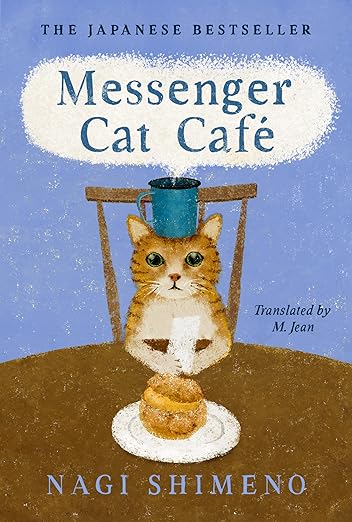 Messenger Cat Café: The charming, quirky Japanese bestseller about a cat in the afterlife seeking connection