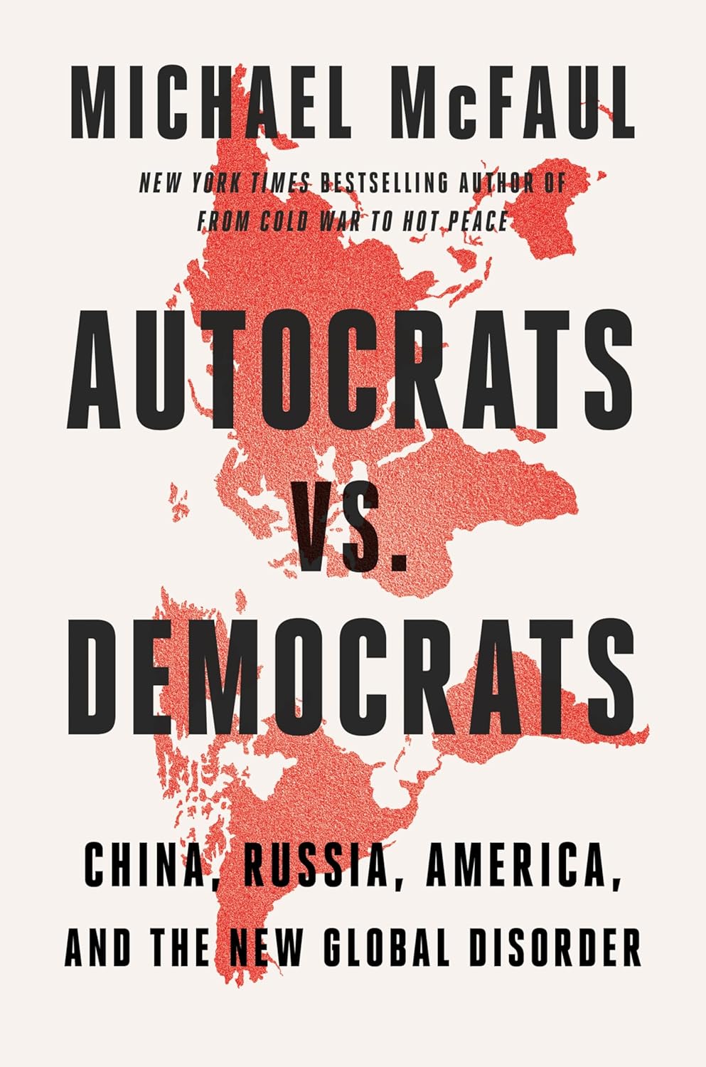 Autocrats vs. Democrats: China, Russia, America, and the New Global Disorder
