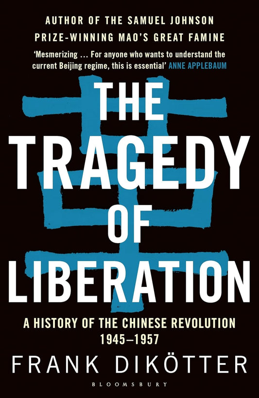 The Tragedy of Liberation: A History of the Chinese Revolution 1945-1957