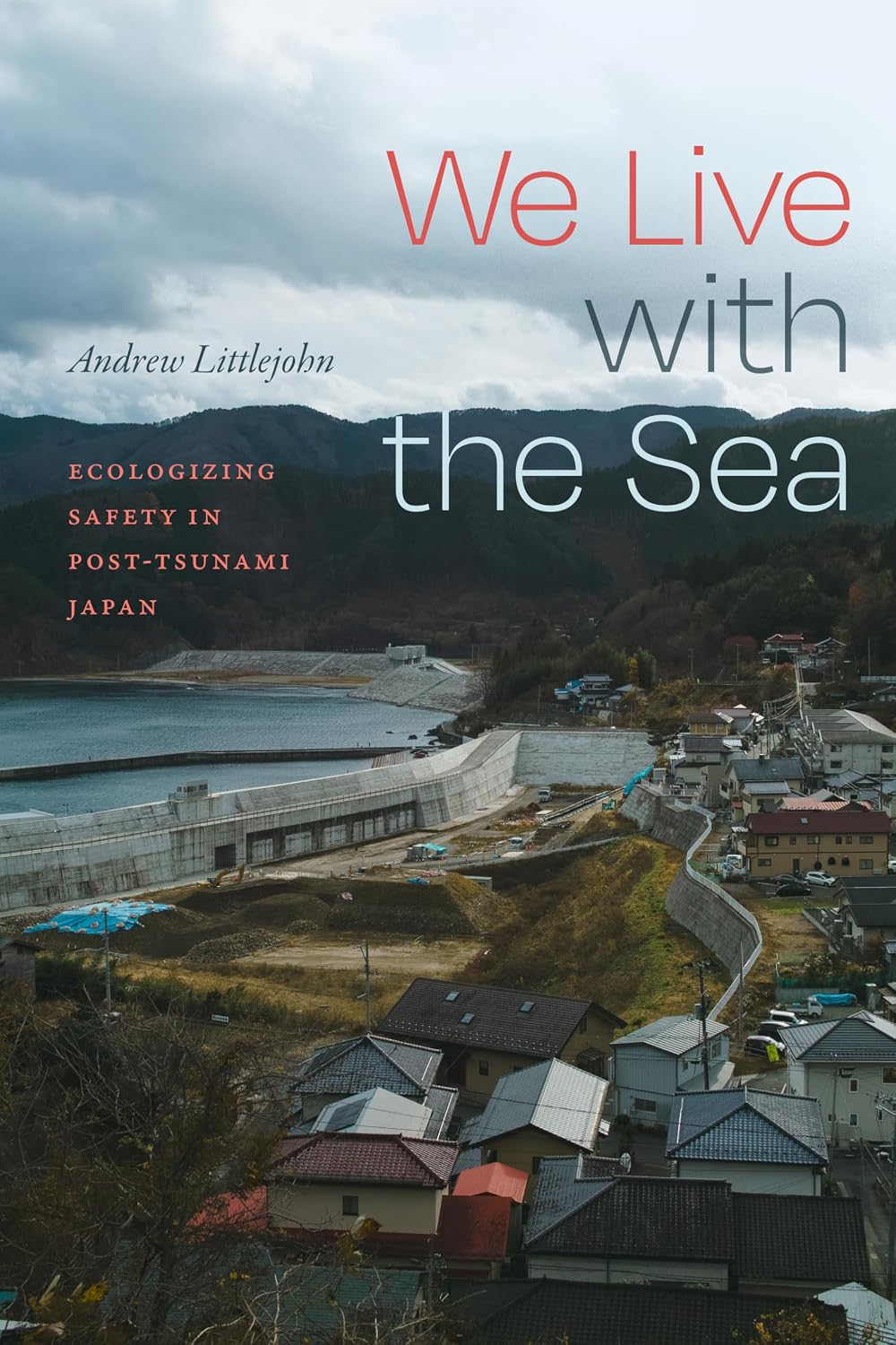 We Live with the Sea: Ecologizing Safety in Post-Tsunami Japan