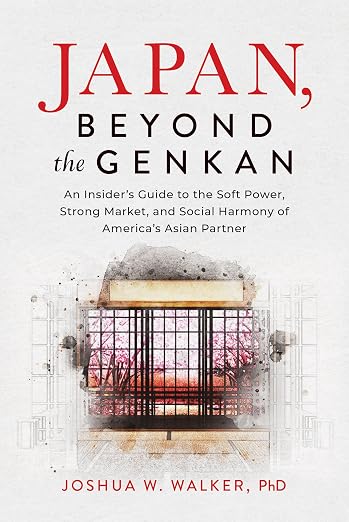 Japan, Beyond the Genkan: An Insider’s Guide to the Soft Power, Strong Market, and Social Harmony of America's Asian Partner