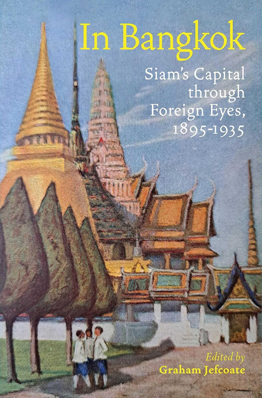 在曼谷：外国人眼中的暹罗首都，1895-1935