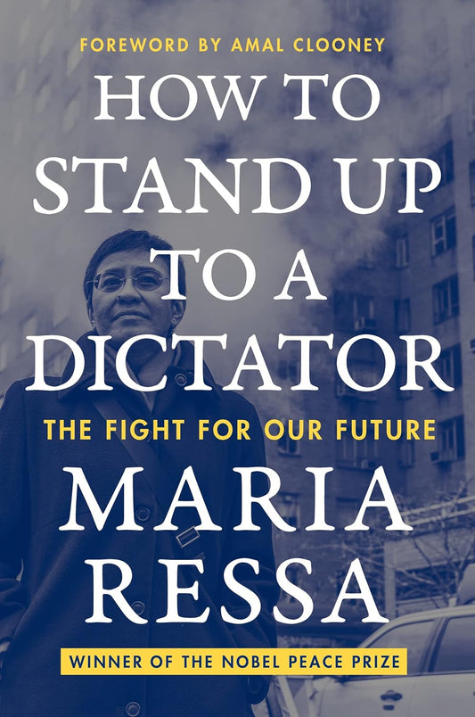 How to Stand Up to a Dictator: A Nobel Laureate's Fight Against Authoritarianism -- Includes an Introduction by Amal Clooney