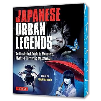 Japanese Urban Legends: An Illustrated Guide to Monsters, Myths & Terrifying Mysteries