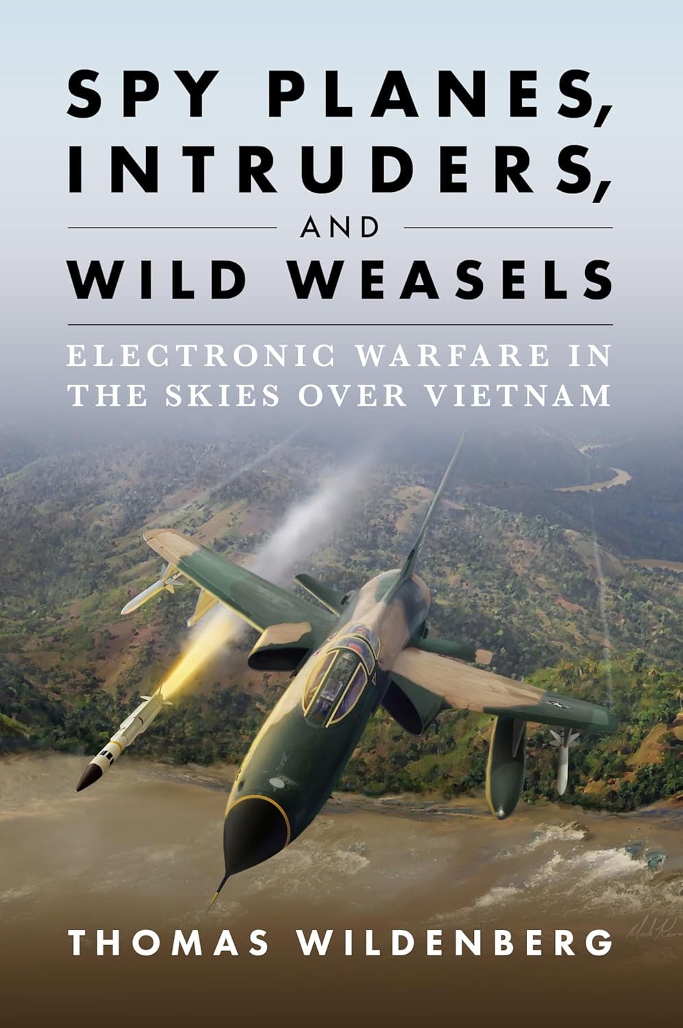 Spy Planes, Intruders, and Wild Weasels: Electronic Warfare in the Skies over Vietnam