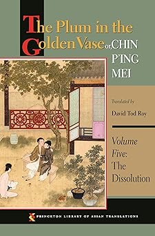 The Plum in the Golden Vase or, Chin P'ing Mei, Volume Five: The Dissolution