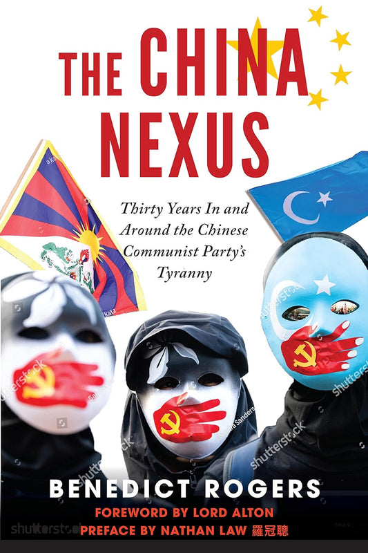 The China Nexus: Thirty Years in and Around the Chinese Communist Party's Tyranny