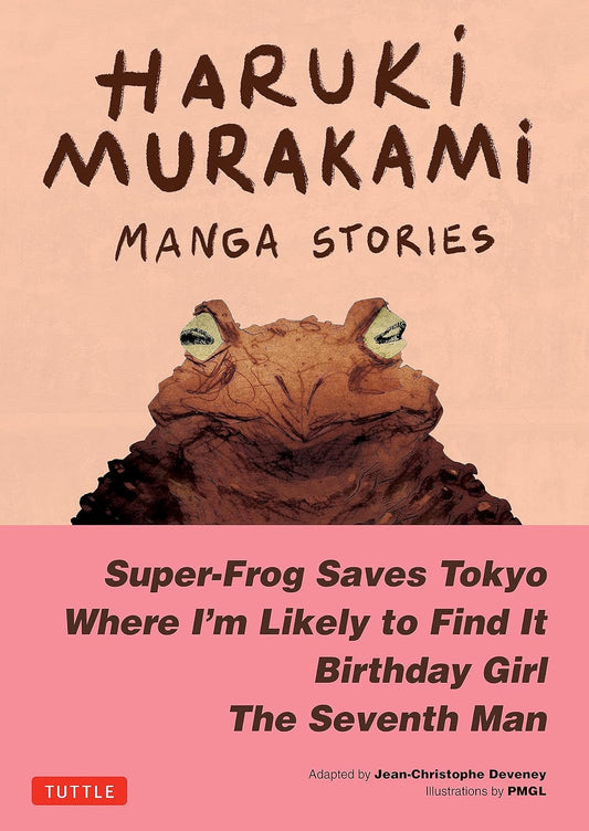 Haruki Murakami Manga Stories 1: Super-Frog Saves Tokyo, Where I'm Likely to Find It, Birthday Girl, The Seventh Man