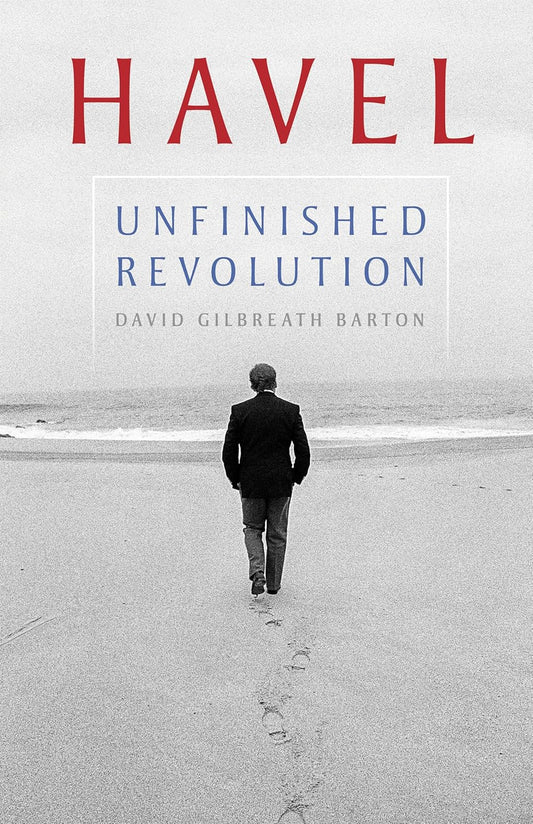 Havel: Unfinished Revolution (Russian and East European Studies)