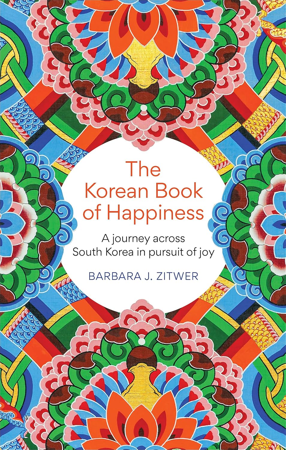The Korean Book of Happiness: A journey across South Korea in pursuit of joy P