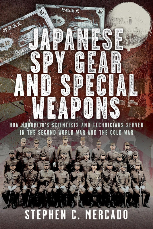 日本間諜裝備與特殊武器：登戶的科學家和技術人員如何在第二次世界大戰和冷戰中服役