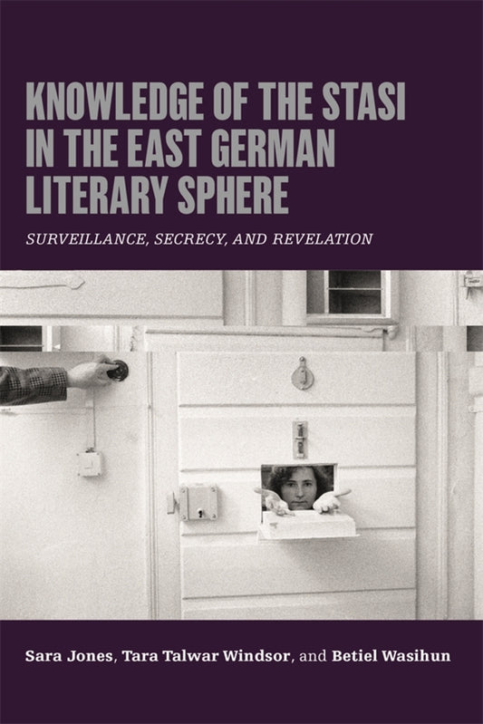 Knowledge of the Stasi in the East German Literary Sphere