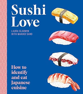 Sushi Love: How to identify and eat Japanese cuisine