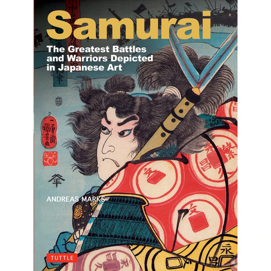 Samurai, The Greatest Battles and Warriors in Japanese Art