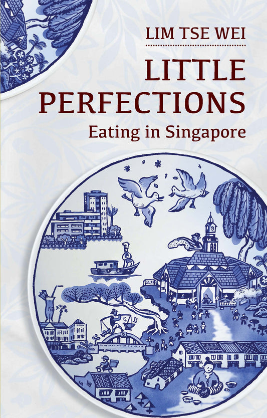 Little Perfections: Eating in Singapore