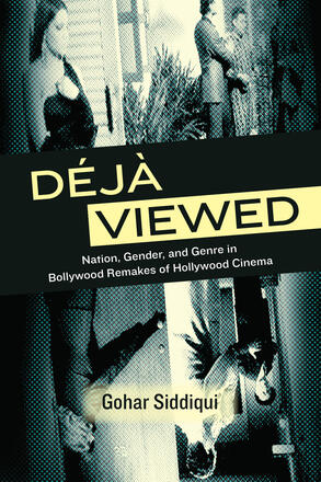 Déjà Viewed: Nation, Gender, and Genre in Bollywood Remakes of Hollywood Cinema