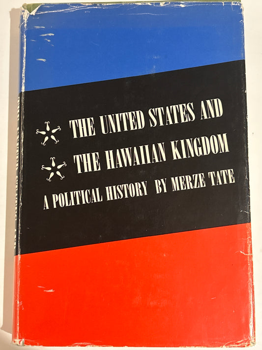 The United States and the Hawaiian Kingdom: A Political History