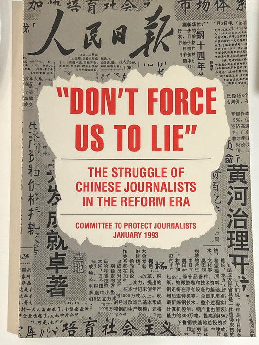 “Don’t Force Us to Lie”: The Struggle of Chinese Journalists in the Reform Era
