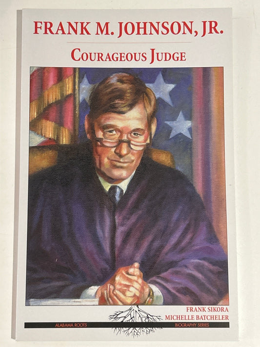 Frank M. Johnson, Jr.: Courageous Judge