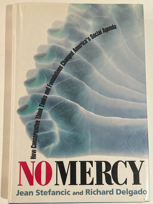 No Mercy: How Conservative Think Tanks and Foundations Changed America’s Social Agenda