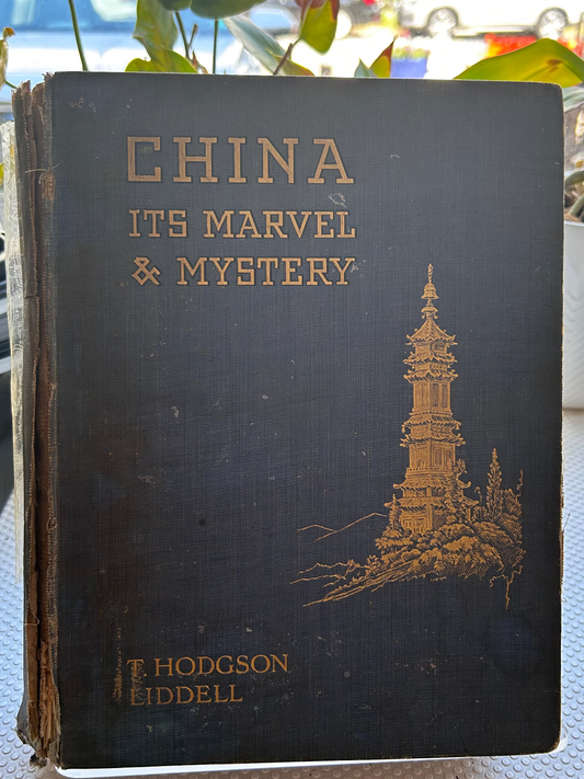 1909 年珍稀初版畫集《中國：奇觀與神秘》Rare First Edition: China: Its Marvel and Mystery by T. Hodgson Liddell With 1911 Ownership Inscription (Pre-Xinhai Revolution)