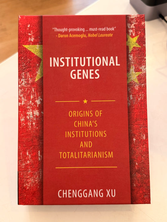 Institutional Genes: Origins of China's Institutions and Totalitarianism (Signed by author)