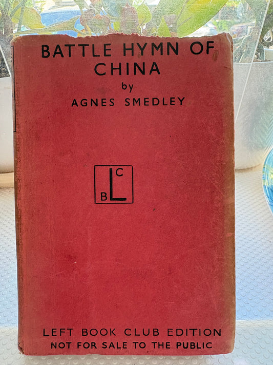 《中國的戰歌》 1944年 Agnes Smedley - Battle Hymn of China (1944) Rare Left Book Club Edition ("Not for Sale to the Public")From the private library of Bill Watkins