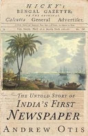 Hicky's Bengal Gazette: The Untold Story of India's First Newspaper (Signed by Author)